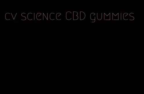 cv science CBD gummies