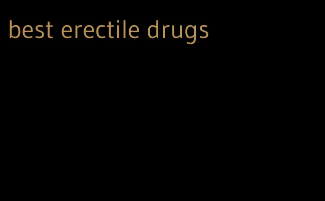 best erectile drugs