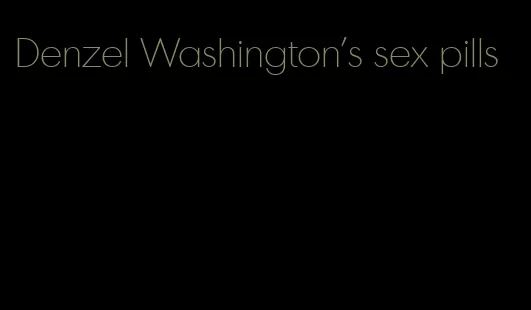Denzel Washington's sex pills