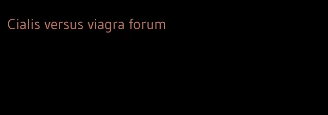 Cialis versus viagra forum
