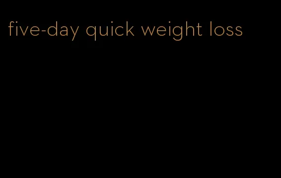five-day quick weight loss