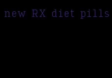 new RX diet pills