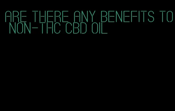 are there any benefits to non-THC CBD oil
