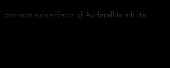 common side effects of Adderall in adults