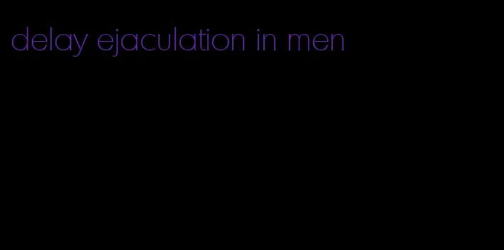 delay ejaculation in men