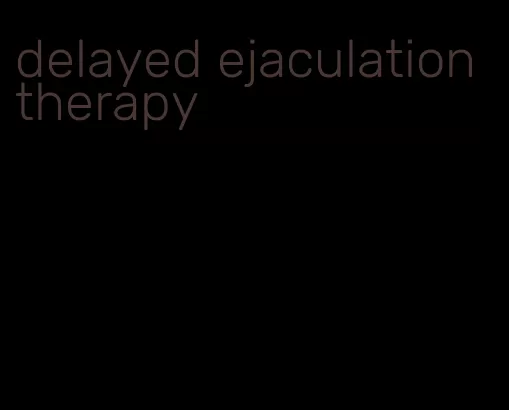 delayed ejaculation therapy