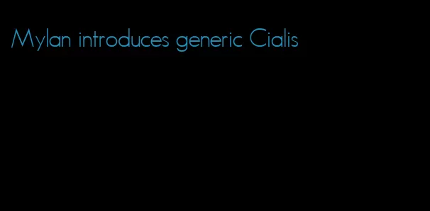 Mylan introduces generic Cialis