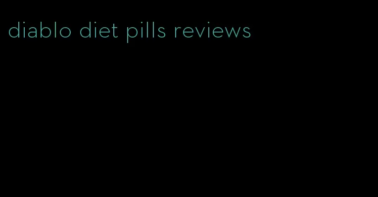 diablo diet pills reviews