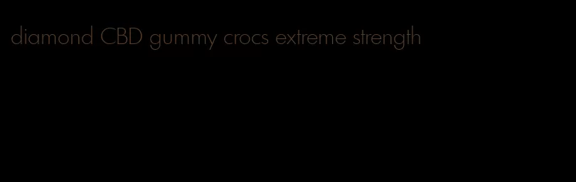 diamond CBD gummy crocs extreme strength