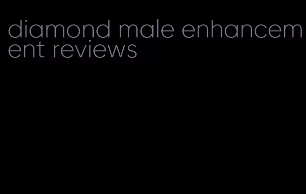 diamond male enhancement reviews
