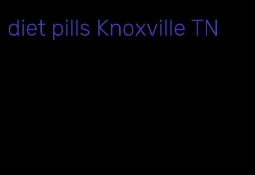 diet pills Knoxville TN