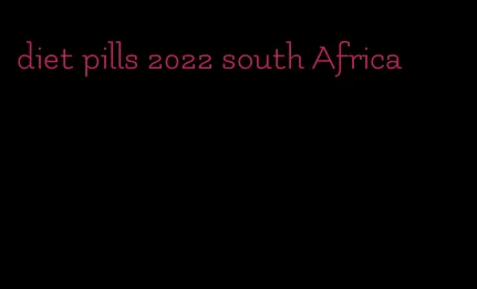 diet pills 2022 south Africa