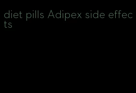 diet pills Adipex side effects