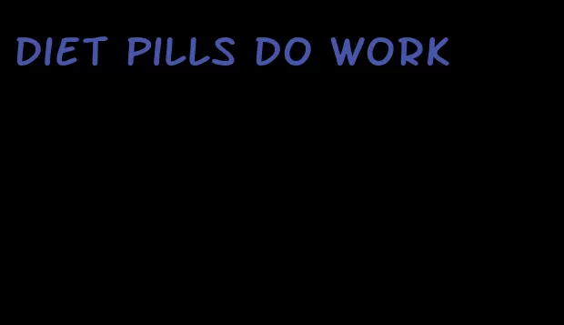 diet pills do work