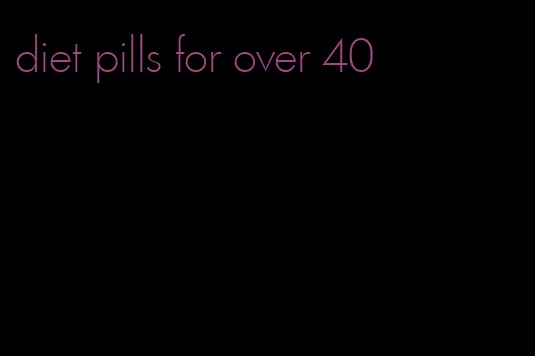 diet pills for over 40