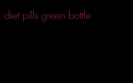 diet pills green bottle