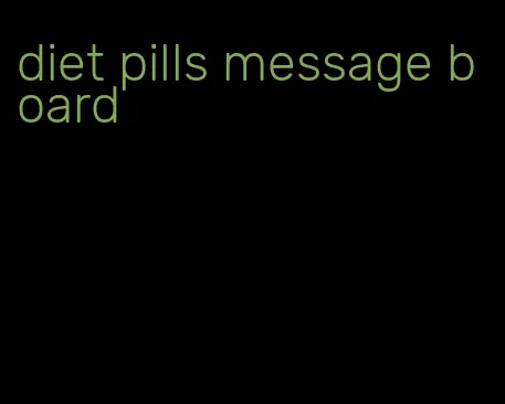 diet pills message board