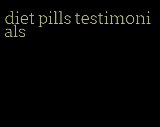 diet pills testimonials