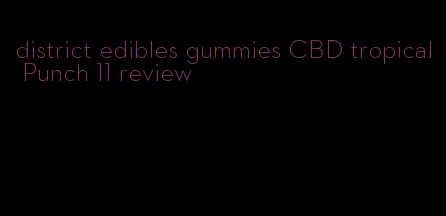 district edibles gummies CBD tropical Punch 11 review