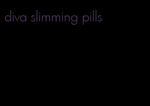 diva slimming pills