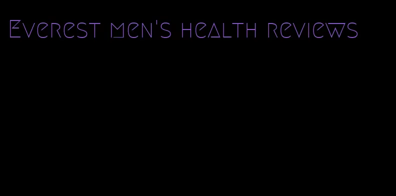 Everest men's health reviews