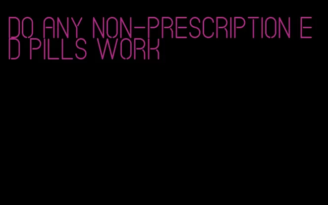 do any non-prescription ED pills work
