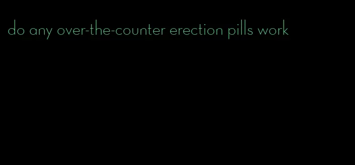 do any over-the-counter erection pills work