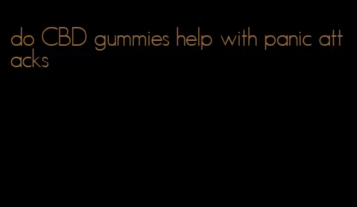 do CBD gummies help with panic attacks