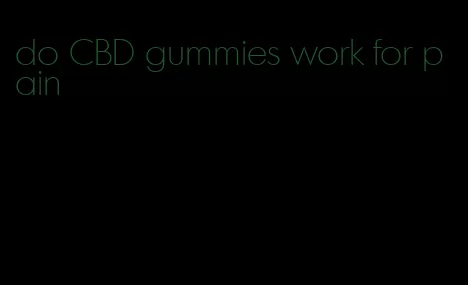 do CBD gummies work for pain