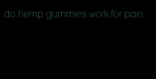 do hemp gummies work for pain