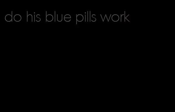 do his blue pills work