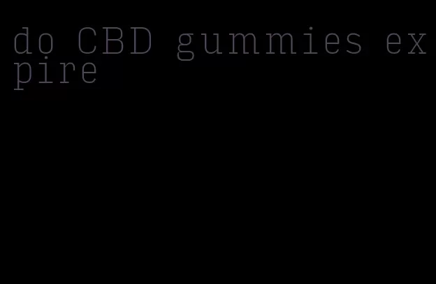 do CBD gummies expire