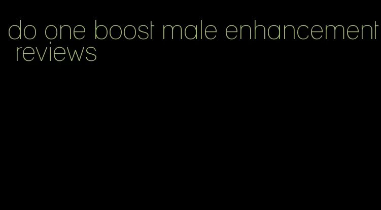 do one boost male enhancement reviews