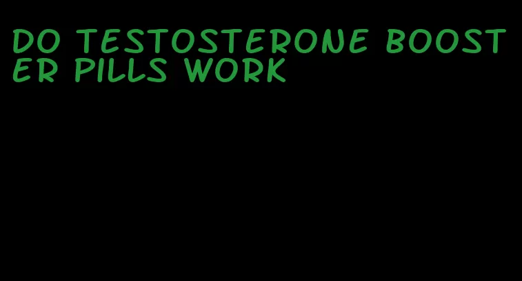 do testosterone booster pills work