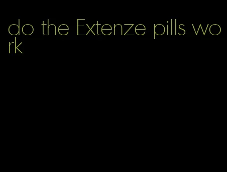 do the Extenze pills work