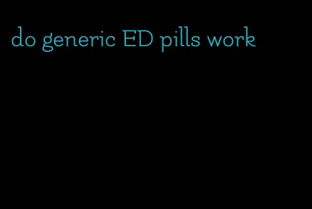 do generic ED pills work