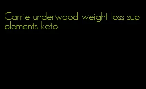 Carrie underwood weight loss supplements keto