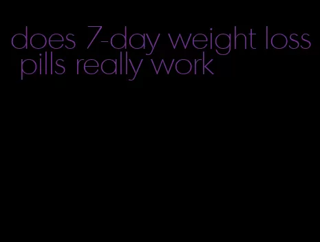 does 7-day weight loss pills really work