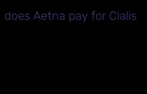 does Aetna pay for Cialis