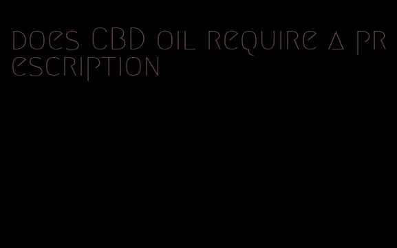 does CBD oil require a prescription
