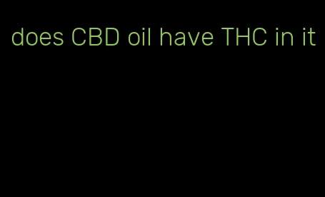 does CBD oil have THC in it
