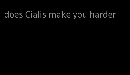 does Cialis make you harder