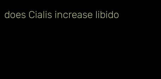 does Cialis increase libido