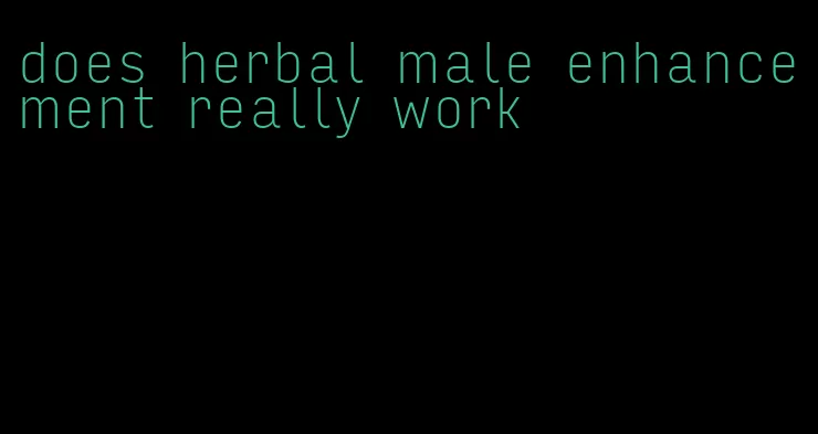 does herbal male enhancement really work