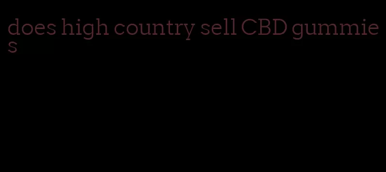 does high country sell CBD gummies