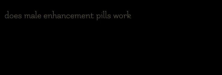 does male enhancement pills work