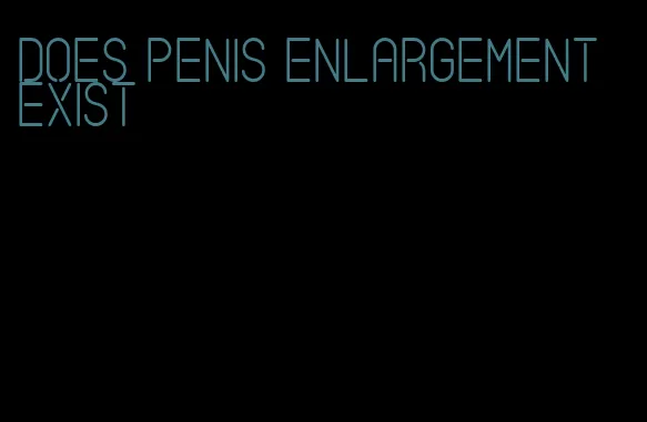 does penis enlargement exist