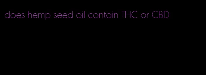 does hemp seed oil contain THC or CBD
