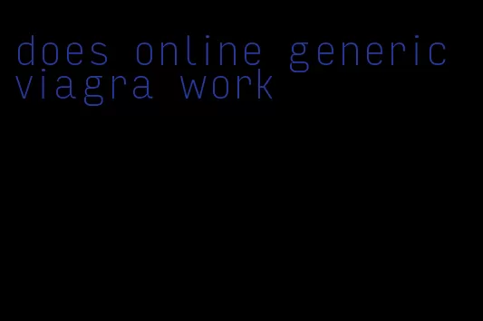 does online generic viagra work