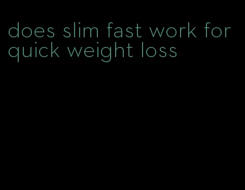 does slim fast work for quick weight loss